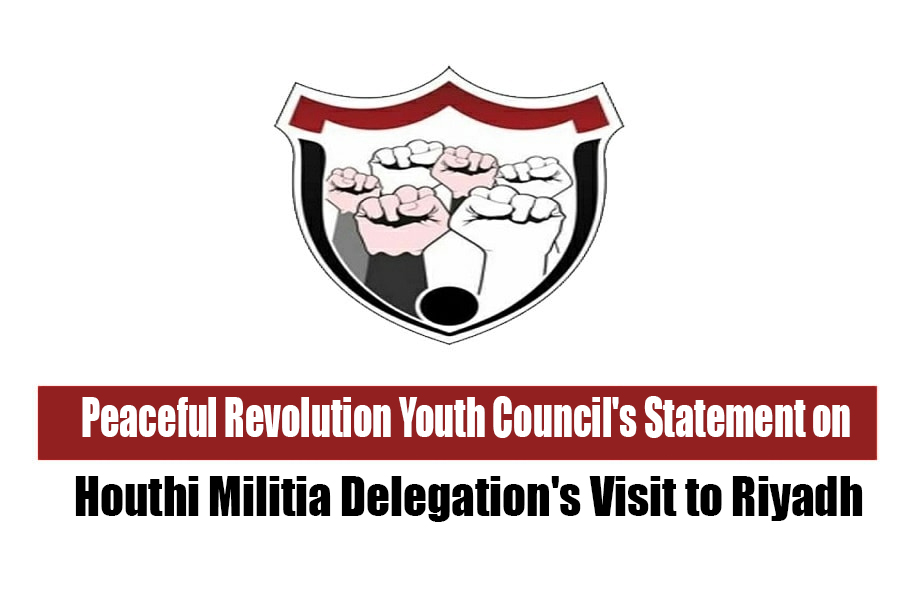 Peaceful Revolution Youth Council's Statement on Houthi Militia Delegation's Visit to Riyadh